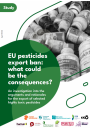 Report - EU pesticides expot ban: what could be the consequences?