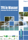 Neuer Report: "TFA in Wasser - Schmutziges PFAS-Erbe unter dem Radar"